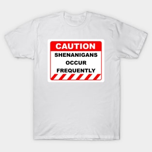 Funny Caution Label Shenanigans Occur Frequently T-Shirt